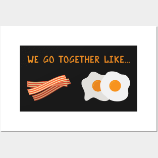 We Go Together Like Bacon & Eggs - Breakfast Couple Posters and Art